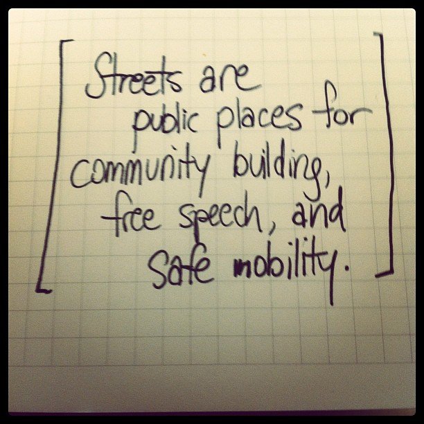 Streets are public places for community building, free speech, and safe mobility.